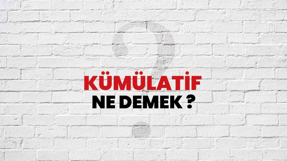Kümülatif Ne Demek?
