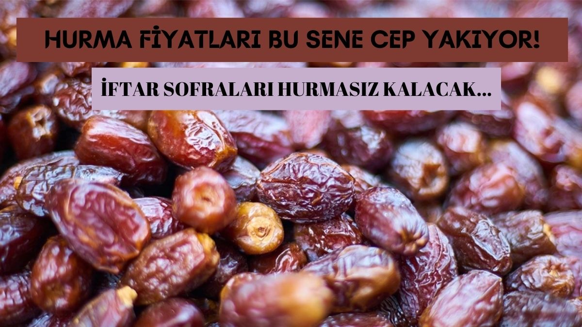 Ramazan’da hurma yemek hayal olacak! Bir yıl içinde yüzde 100’ün üzerinde zam: Ucuz diye satılanlar bile ateş pahası