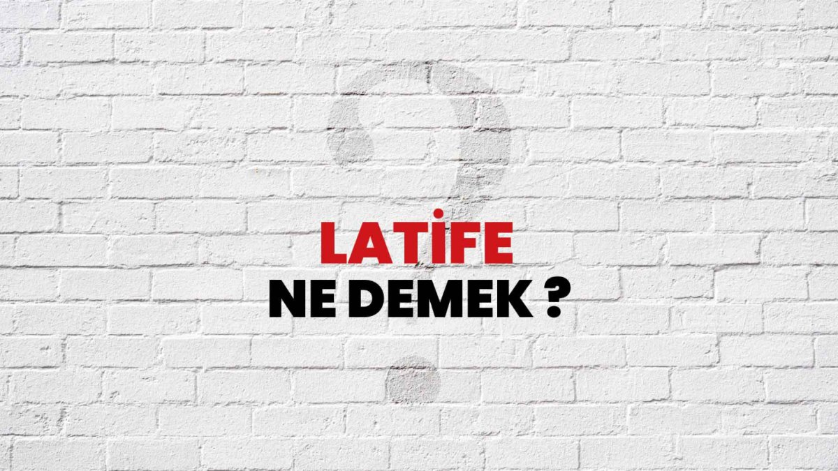 Latife Nedir?