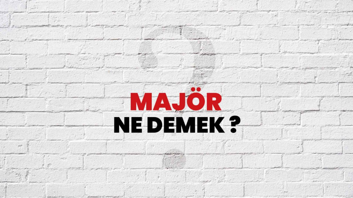 Majör Ne Demek?