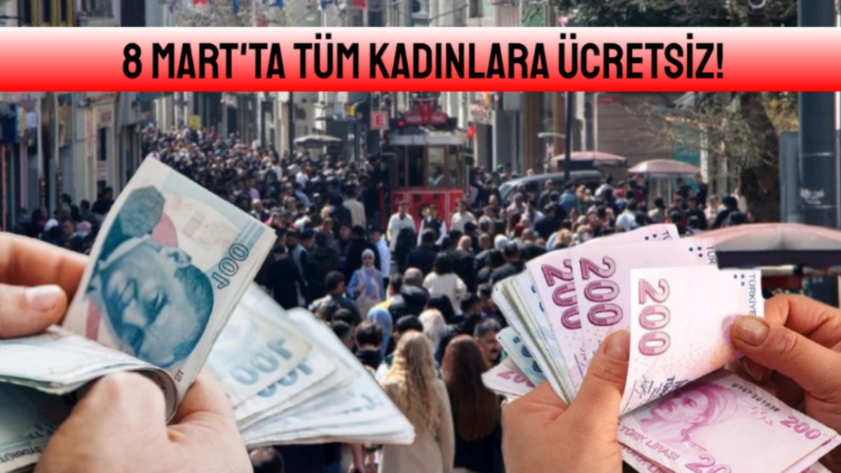 8 Mart'ta tüm kadınlara ücretsiz olacak! 81 ilde geçerli uygulama yarın başlıyor: Cebinizden tek kuruş çıkmayacak