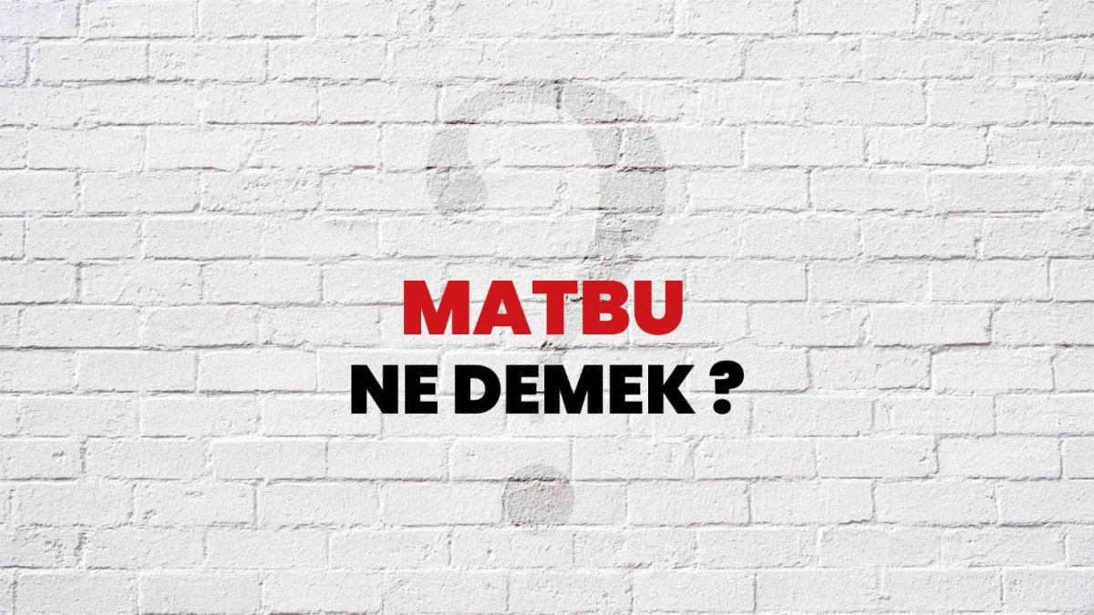 Matbu Nedir?