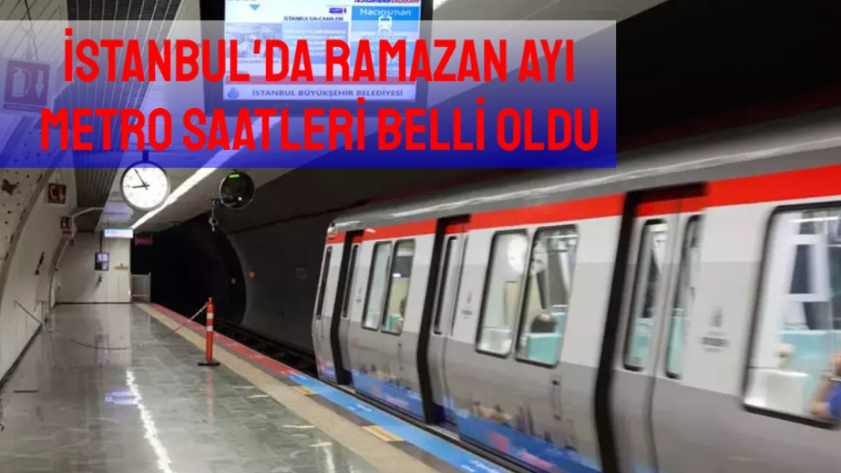 İstanbul'un Ramazan'da metro saatleri belli oldu! Gece o saatlere kadar metrolar çalışacak