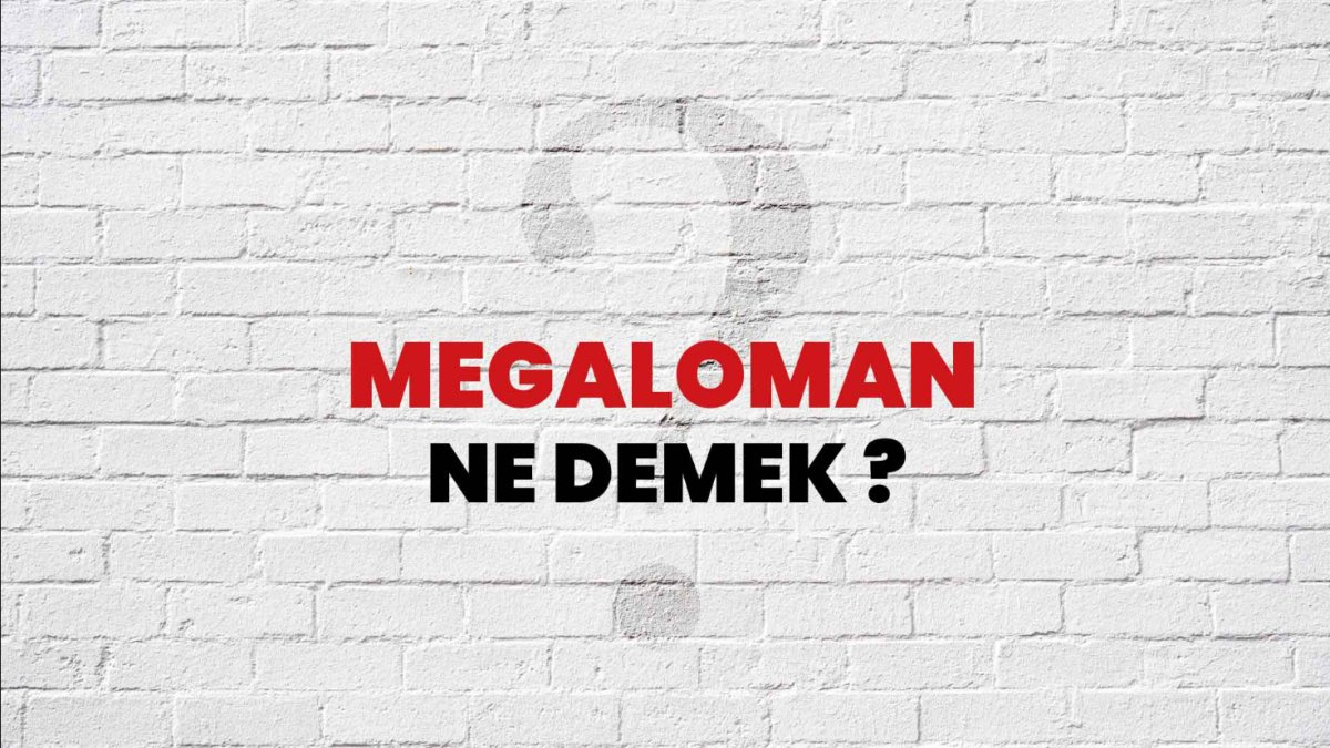 Megaloman Ne Demek?