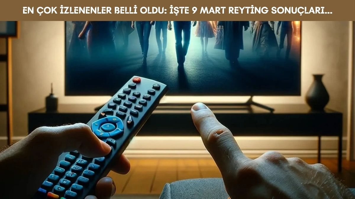 Kıyasıya rekabet devam ediyor! Diziler yarışı bir an olsun bırakmıyor… Peki birinci kim? İşte 9 Mart reyting sonuçları