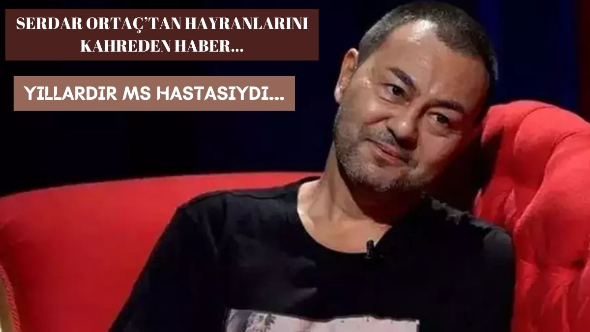 Serdar Ortaç'tan üzen haber! MS hastalığıyla mücadele ediyordu: Hayranları kahroldu