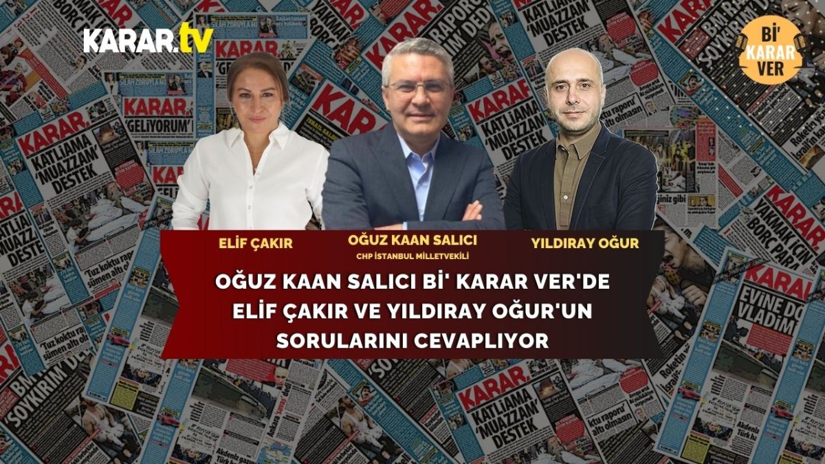 Elif Çakır ve Yıldıray Oğur soruyor CHP İstanbul Milletvekili Oğuz Kaan Salıcı cevaplıyor
