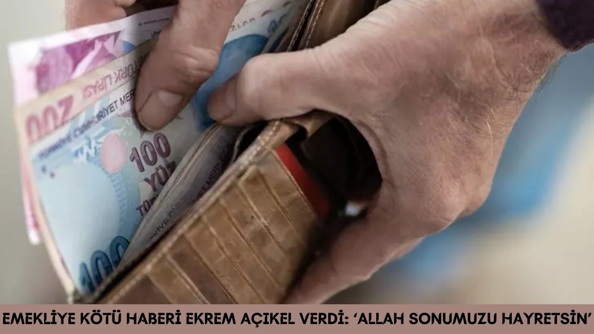 Emeklilere kötü haberi Ekrem Açıkel, 'Allah sonumuzu hayretsin' diyerek verdi! 16 milyon emekli dikkat
