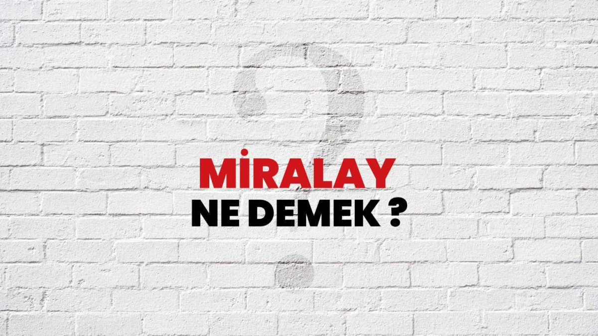 Miralay Ne Demek?