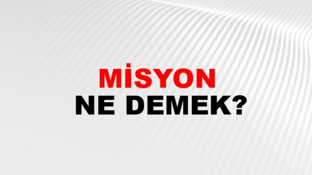 Misyon Ne Demek?