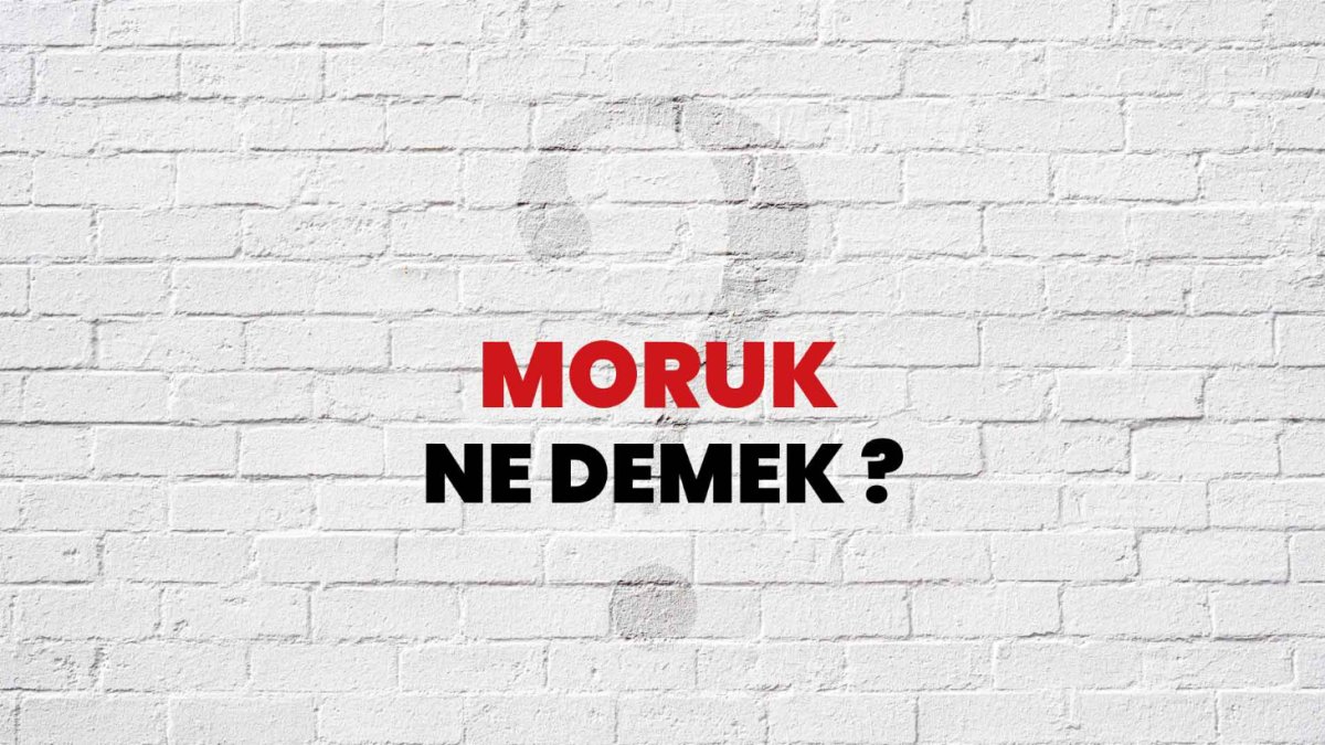 Moruk Ne Demek?
