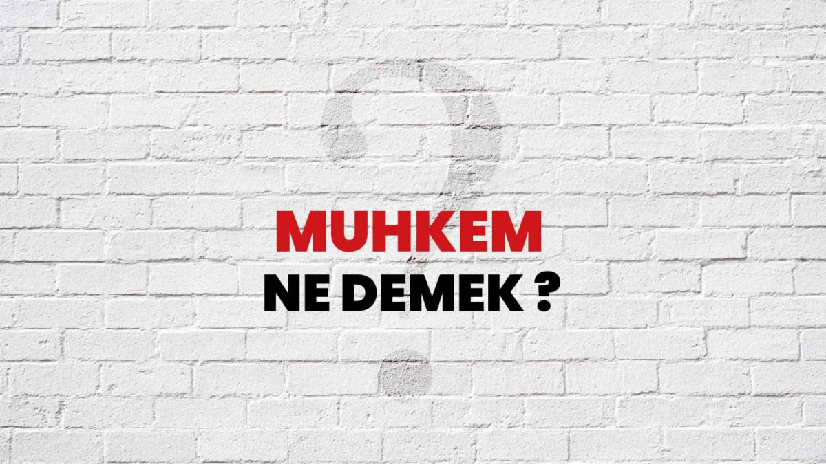 Muhkem Ne Demek?