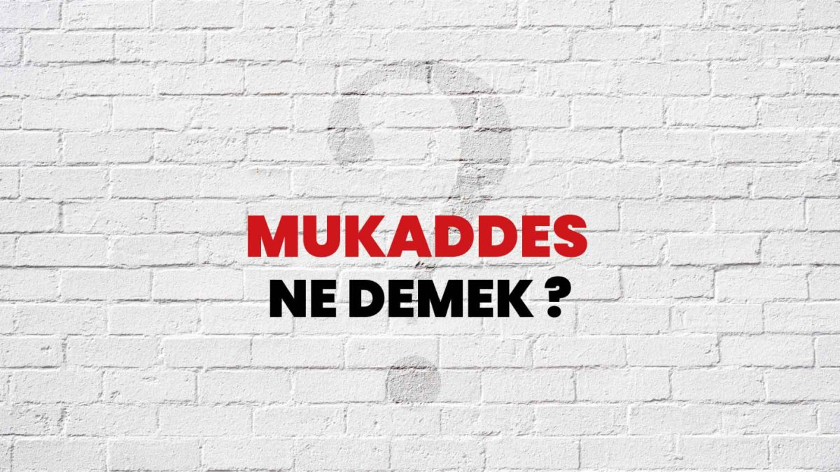 Mukaddes Ne Demek?