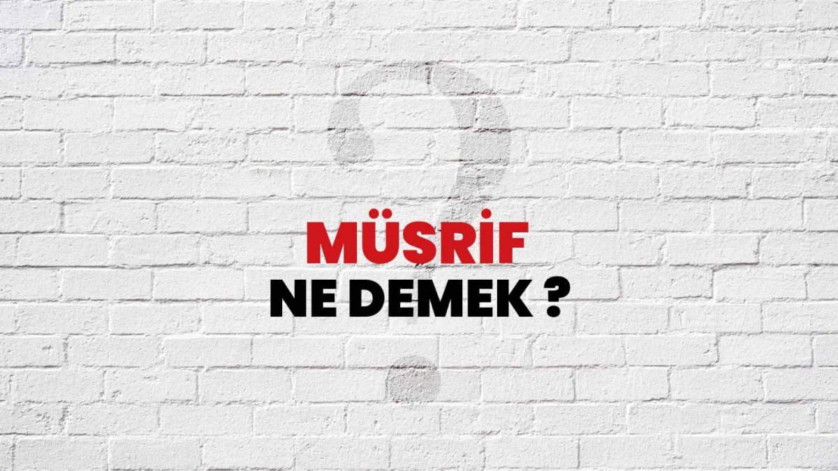 Müsrif Ne Demek?