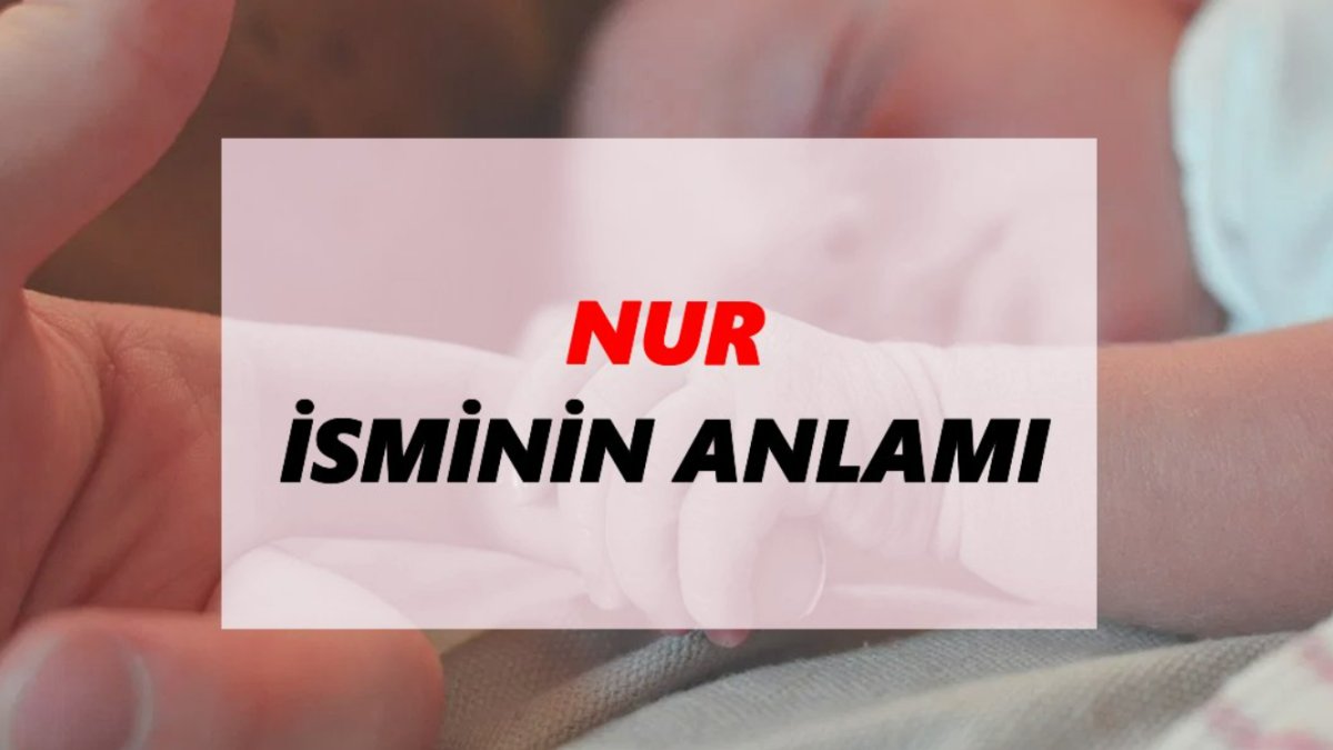 Nur İsminin Anlamı ve Önemi