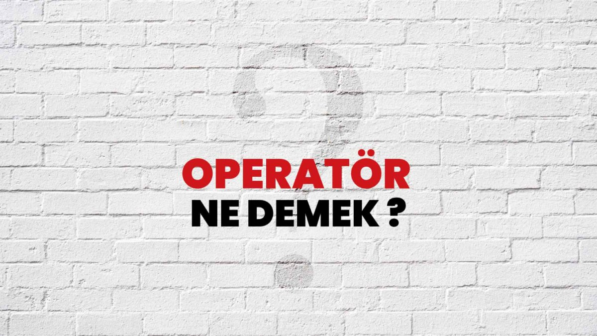Operatör Ne Demek?