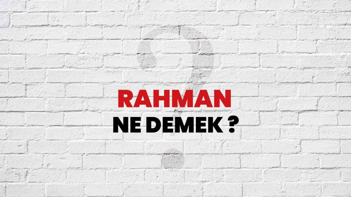 Rahman Ne Demek?