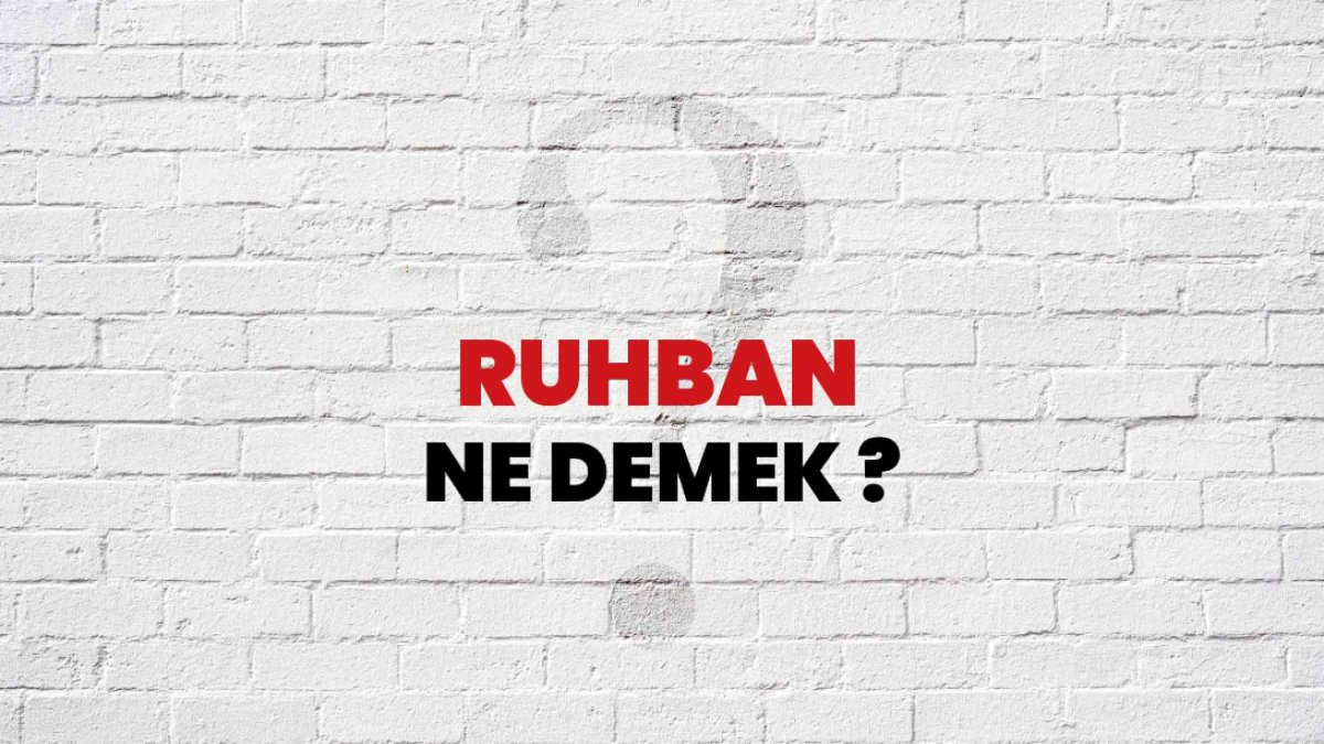 Ruhban Ne Demek?
