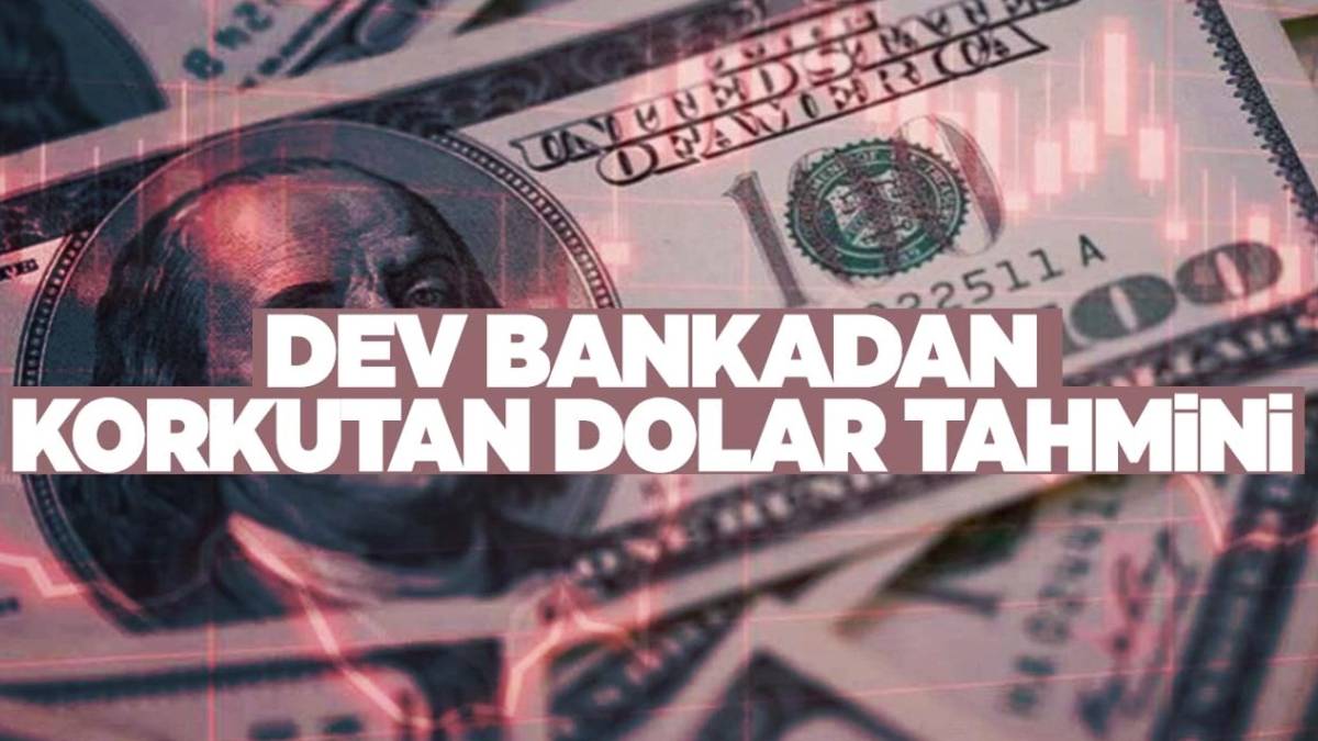 Dev bankadan korkutan dolar tahmini! Tarih verip yatırımcıları şok içinde bıraktılar: İşte beklenen seviye