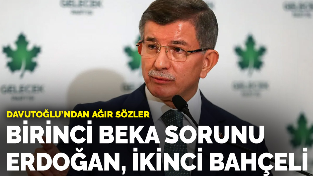 Davutoğlu Birinci beka sorunu Erdoğan ikinci Bahçeli