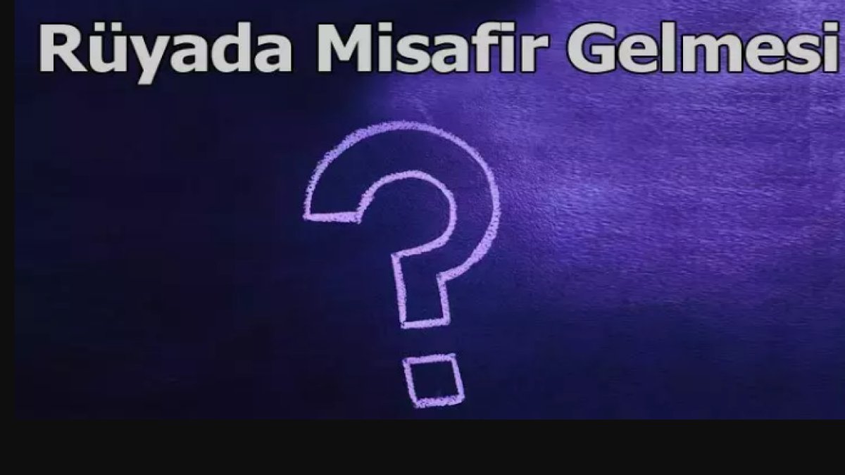 Rüyada Misafir Gelmesi