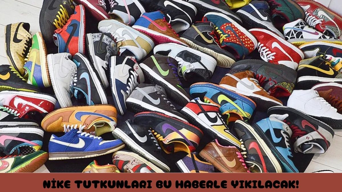 Nike tutkunlarına kötü haber O fiyatın üzerindekiler artık Türkiye'ye gelmeyecek
