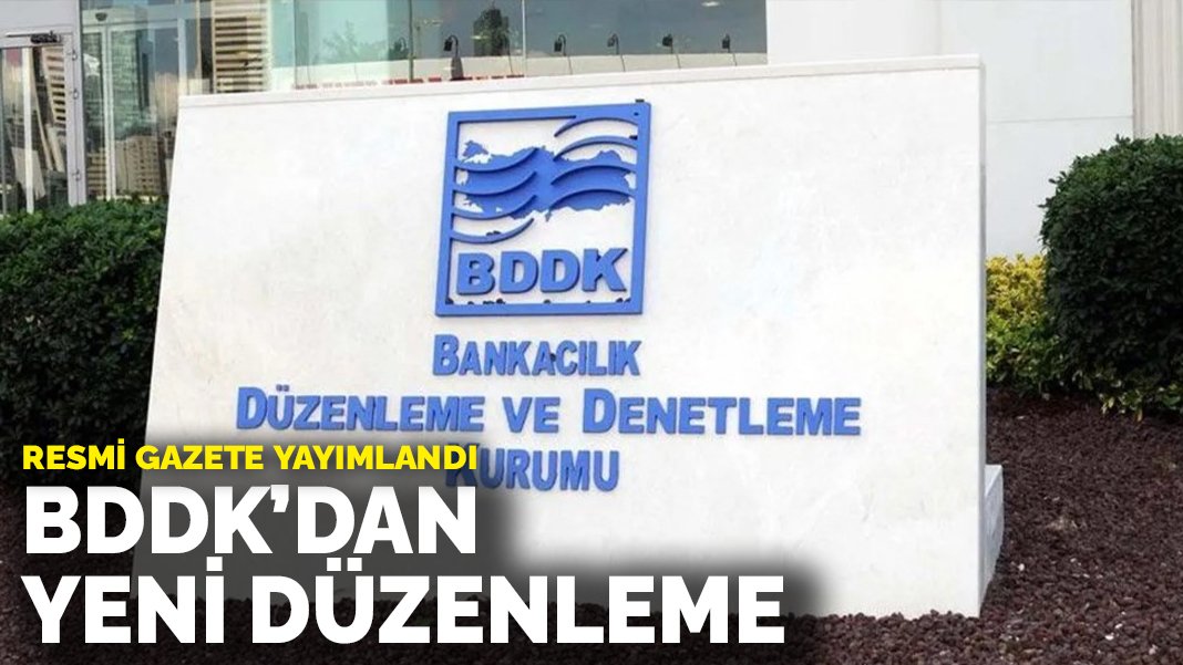 BDDK'dan yeni düzenleme Resmi Gazete'de yayımlandı
