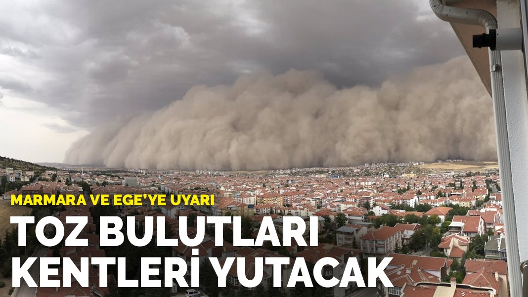 Meteoroloji Den Marmara Ve Ege B Lgesine Uyar Toz Bulutlar Kentleri Yutacak