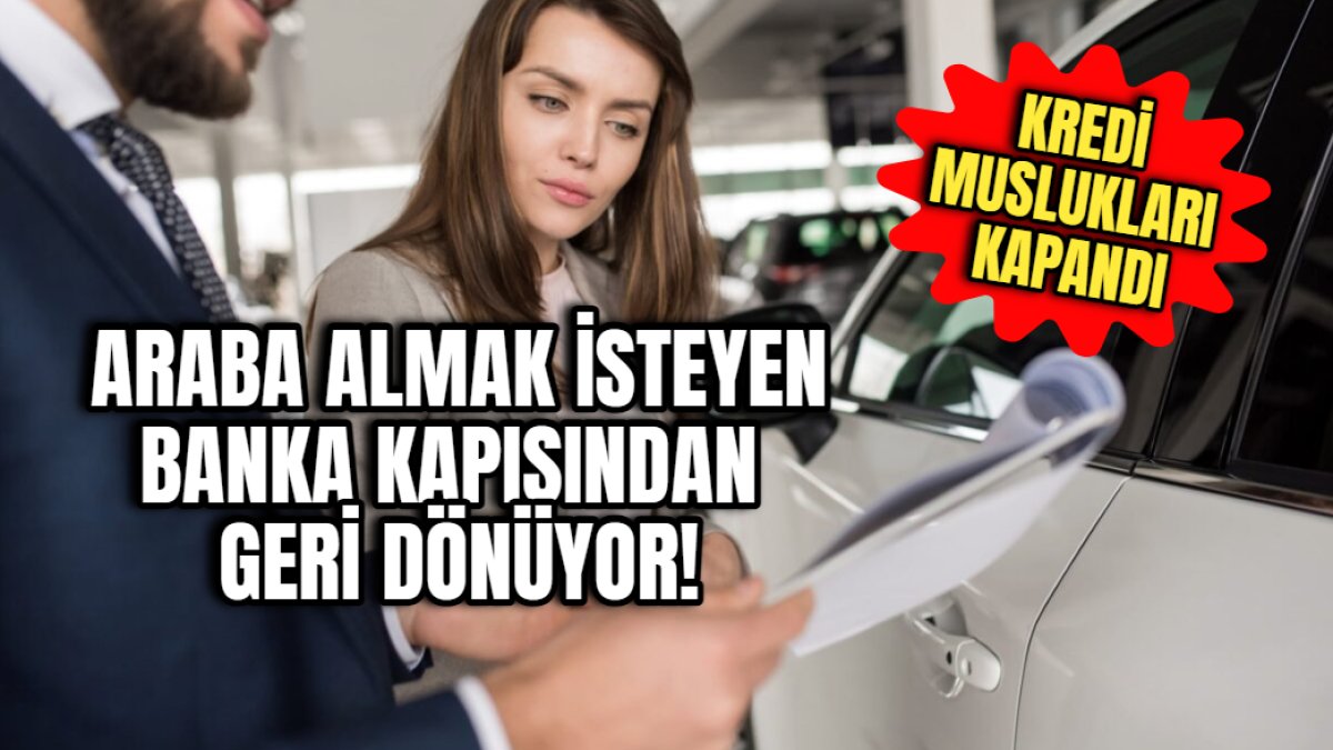 Araba almak isteyen banka kapısından geri dönüyor! Kredi muslukları kapandı: İkinci el araç almak da hayal oluyor