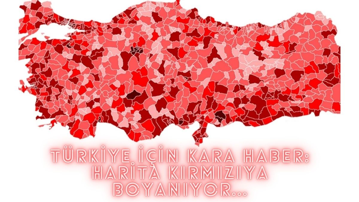 Türkiye'yi kahreden haber az önce geldi Türkiye haritası koyu kırmızıya