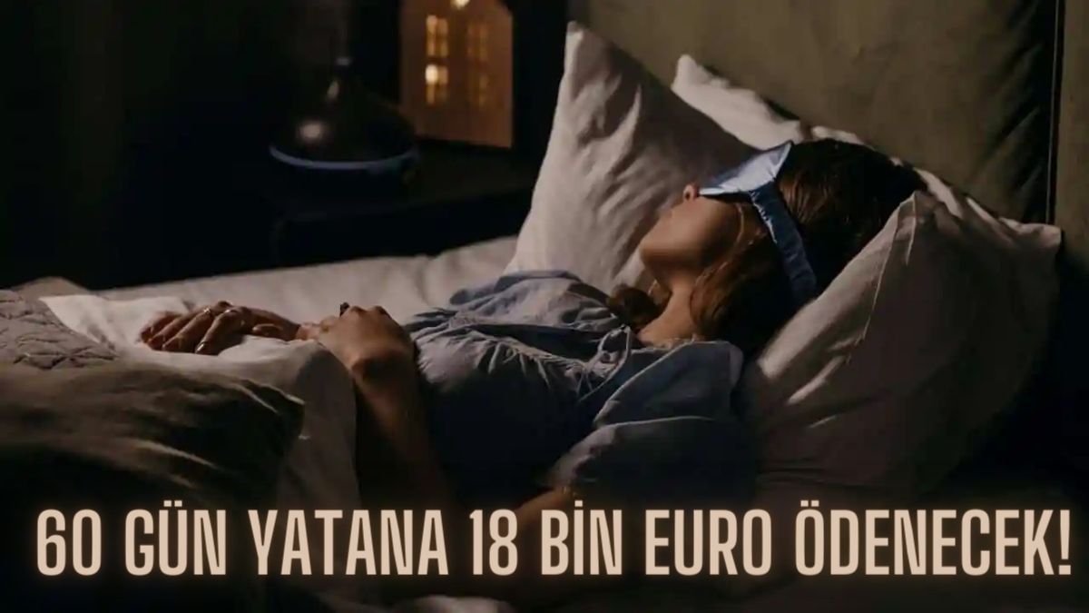 60 gün boyunca yatanlara 18 Bin Euro verilecek! Katılım için şartlar açıklandı: Testi Almanya yapıyor