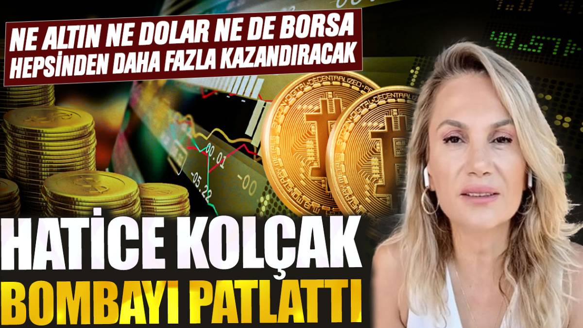 Hatice Kolçak üstüne basa basa uyardı: Ne dolar ne altın... Buna yatırım yapan paraya para demeyecek!