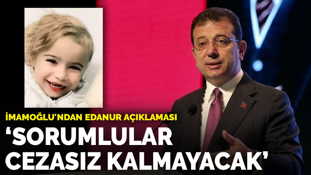 İmamoğlu'ndan Edanur açıklaması: Sorumlular cezasız kalmayacak - KARAR
