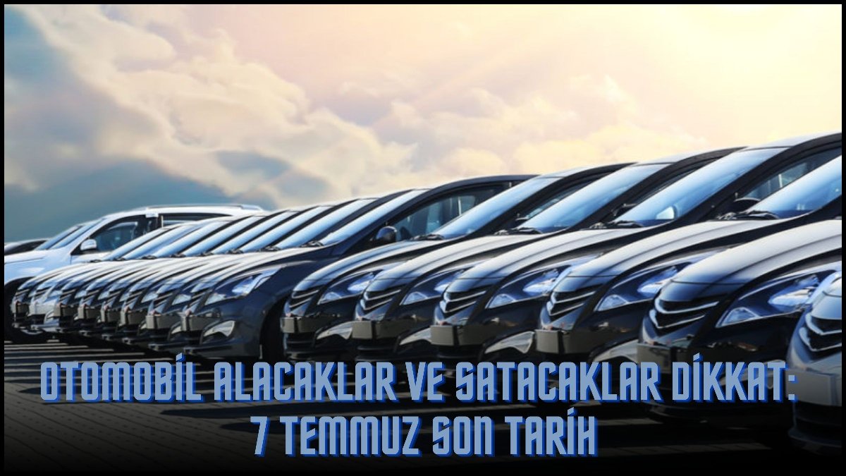 Bu özellikleri olmayan arabalar artık satılamayacak! Otomobil alacaklar ve satacaklar dikkat: 7 Temmuz son tarih