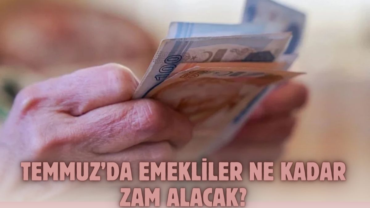 Temmuz'da Emekli Zammı Ne Kadar Olacak? Yeni Hesap Yapıldı, En Düşük ...