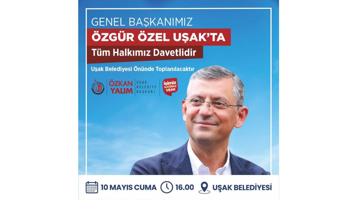 Uşak’ta Özgür Özel rüzgarı esecek