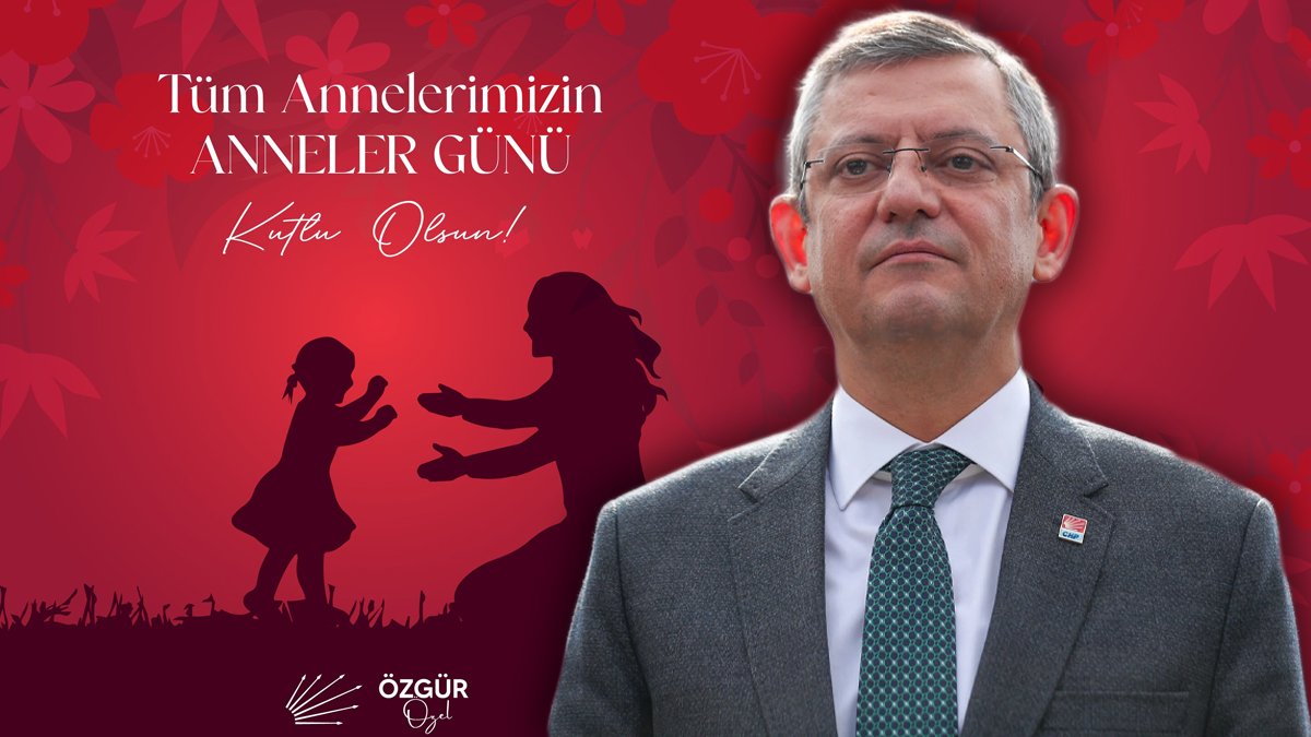 Özgür Özel'den Anneler Günü mesajı