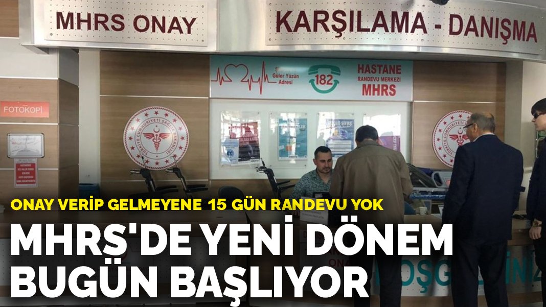 MHRS'de Yeni Dönem Bugün Başlıyor: Onay Verip Gelmeyene 15 Gün Randevu Yok