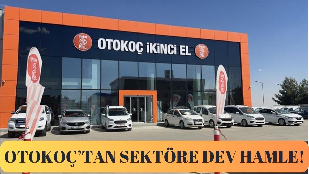 İkinci el otomobil lideri Otokoç'tan dev hamle! Koç grubu daha da büyüyor... Yeni kararı duyurdular