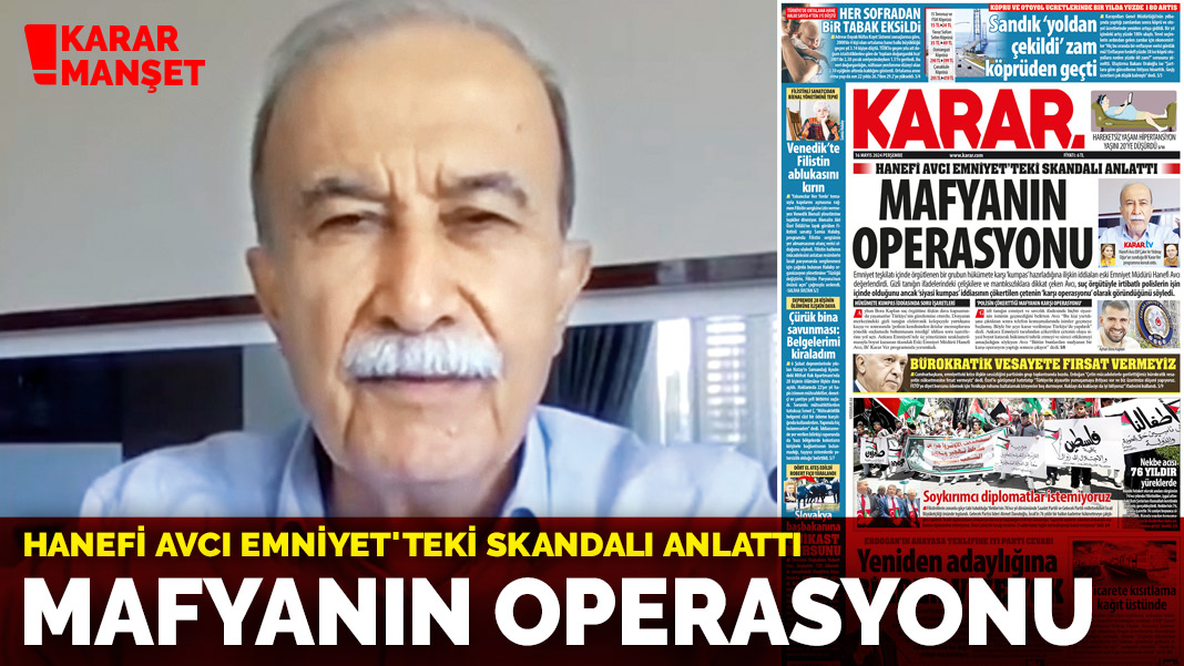 Hanefi Avcı Emniyet'teki skandalı anlattı: Mafyanın operasyonu