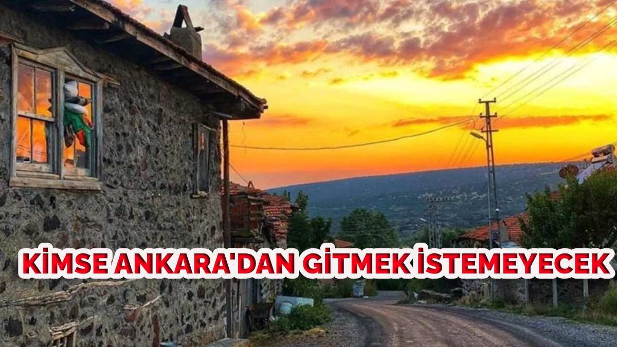 Ankara'nın en güzel 8 köyü! Antalya ve İzmir'i bırakın güzellik dibimizdeymiş... Görenler mest oldu