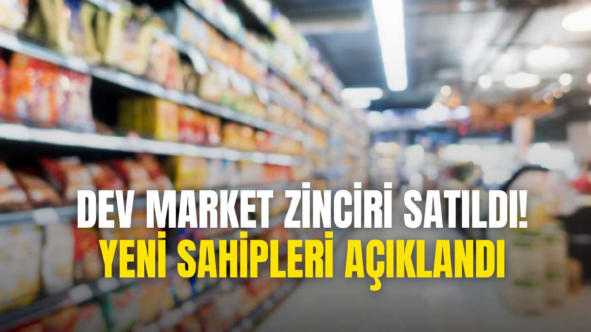 Türkiye’nin dev zincir marketi satıldı! Yeni sahibi ise ağızları açık bıraktı