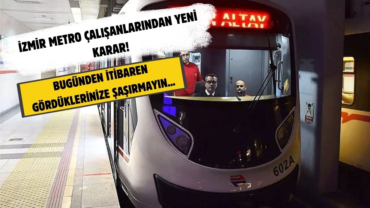 İzmir'de metroya binecekler dikkat Bugünden itibaren eylem başlıyor Metro çalışanları