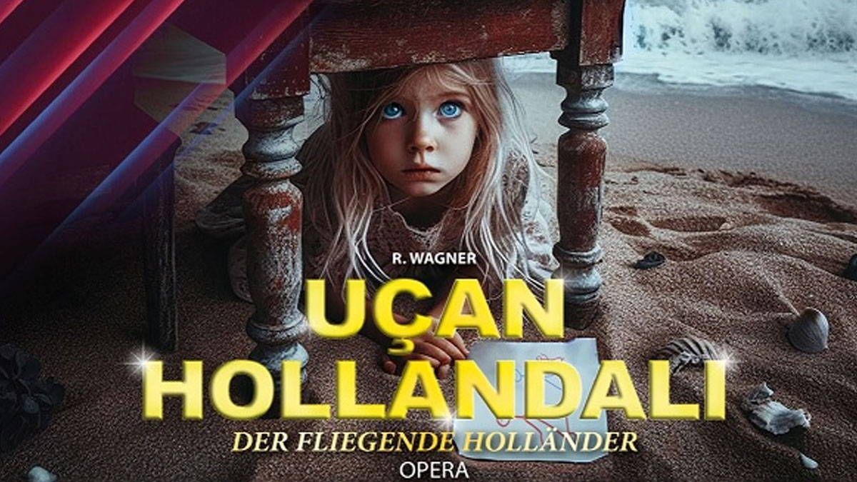“Uçan Hollandalı” operası prömiyer yapmaya hazırlanıyor
