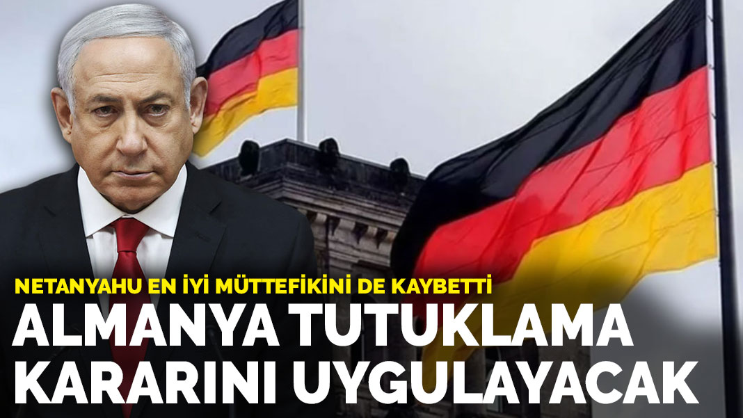 Netanyahu en iyi müttefikini de kaybetti Almanya tutuklama kararını uygulayacak