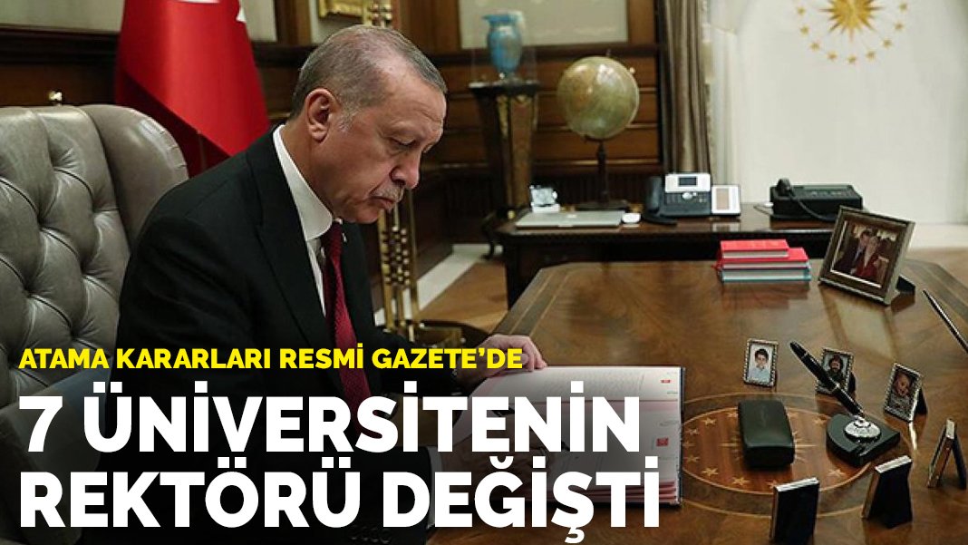 Atama kararları Resmi Gazete'de 7 üniversitenin rektörü değişti