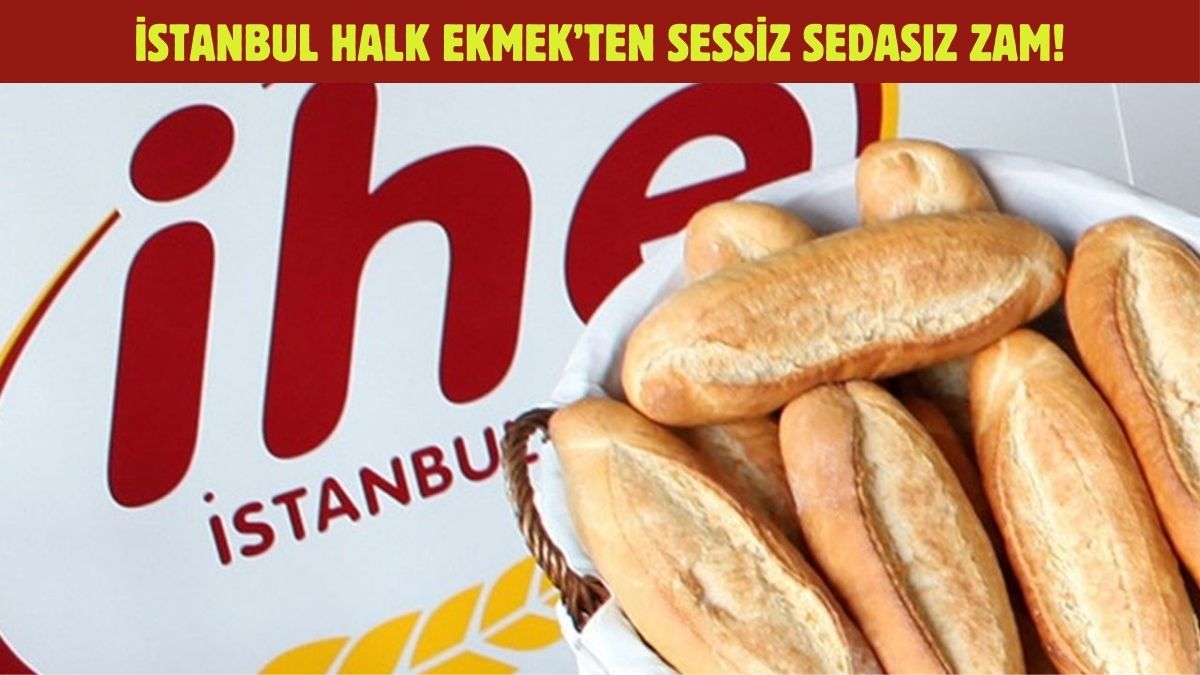 İstanbul Halk Ekmekte yüzde 50 zam Sessiz sedasız fiyatlar değişince