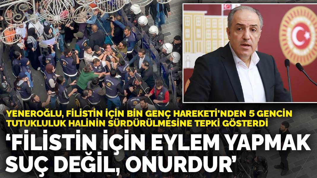 DEVA Partili Yeneroğlu'ndan 'Bin Genç Hareketi nden 5 gencin tutukluluğuna