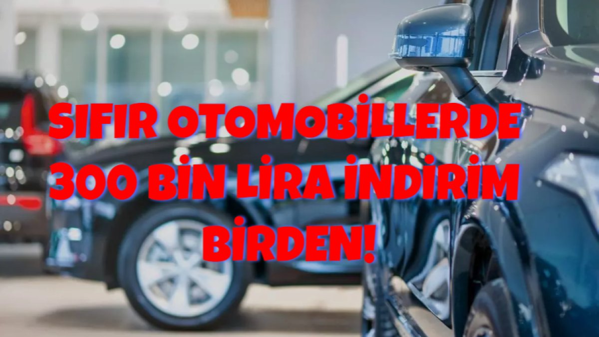 Satamayan otomobil firmaları gemileri yaktı! 300 bin lira indirim birden... Henüz sıfır otomobil almayanlar yaşadı