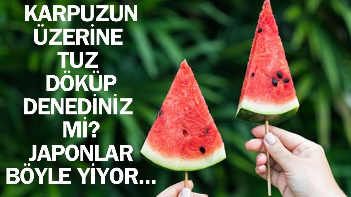 Karpuz yerken üzerine tuz serpin, bakın ne oluyor? Japonlar karpuzu böyle yiyorlar, nedeni ise...